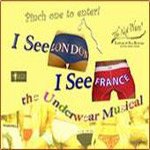 I See London, I See France : The Underwear Musical